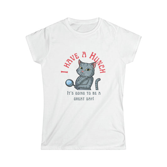 I have a Hunch - Women's Softstyle Tee ⭐⭐⭐⭐⭐ 5.0 (1 rating)