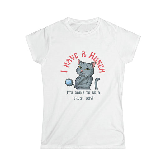 I have a Hunch - Women's Softstyle Tee ⭐⭐⭐⭐⭐ 5.0 (1 rating)